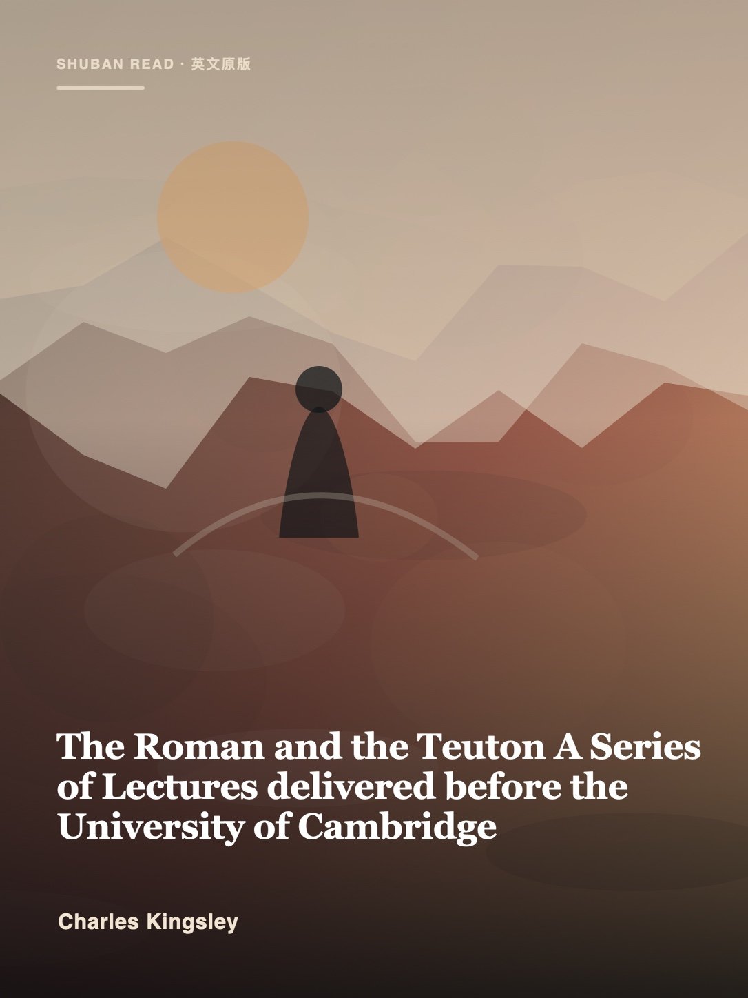 《The Roman and the Teuton A Series of Lectures delivered before the University of Cambridge》封面